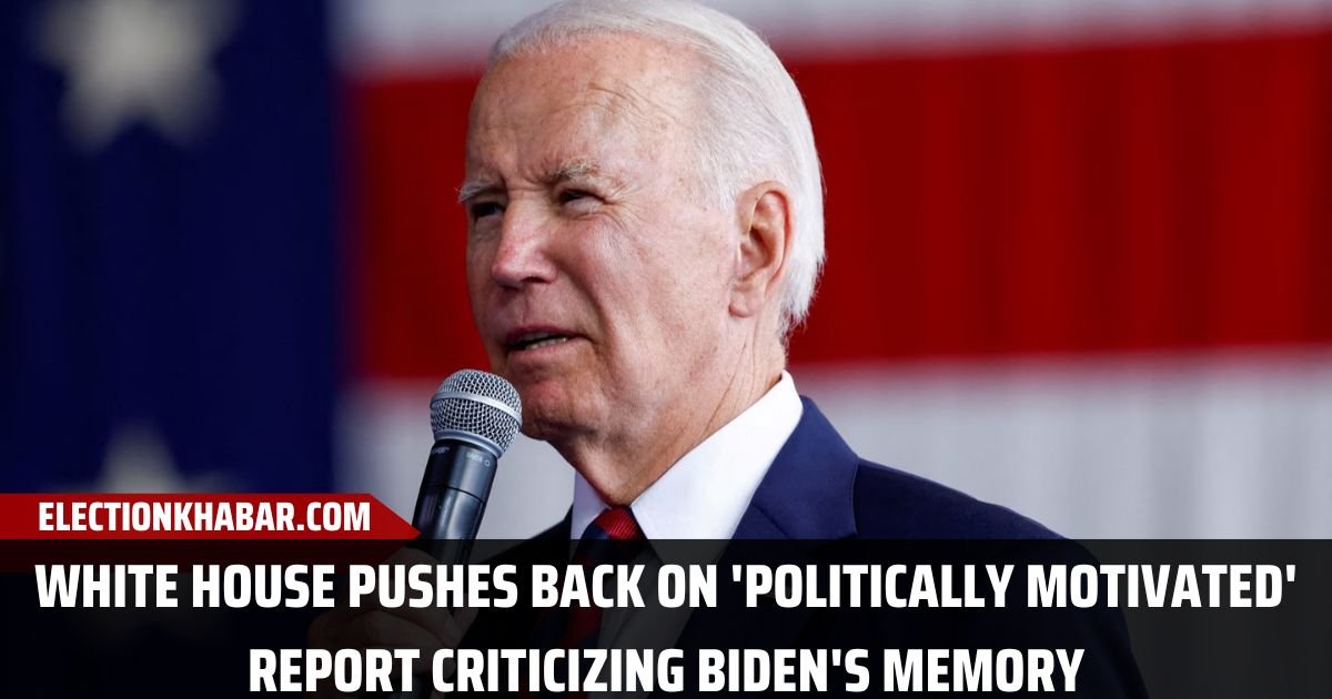 White House Pushes Back on 'Politically Motivated' Report Criticizing Biden's Memory