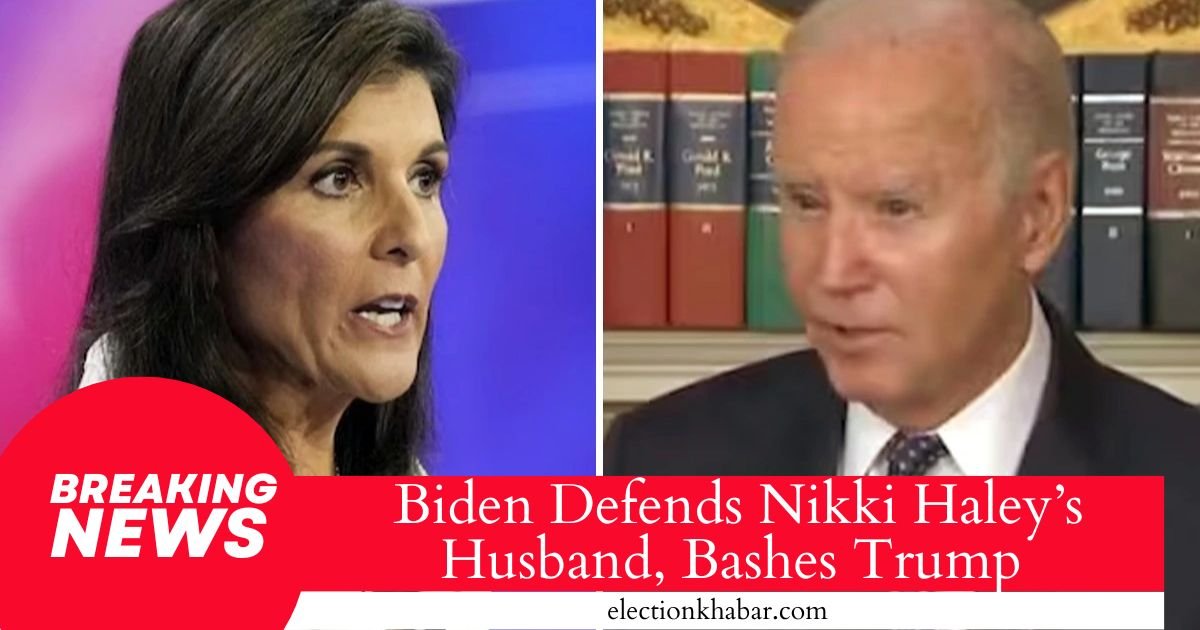 Biden Defends Nikki Haley’s Husband, Bashes Trump