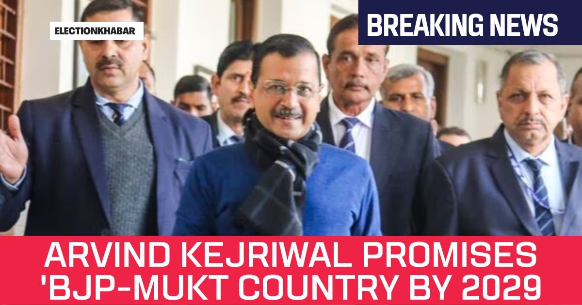 Arvind Kejriwal promises 'BJP-mukt country by 2029