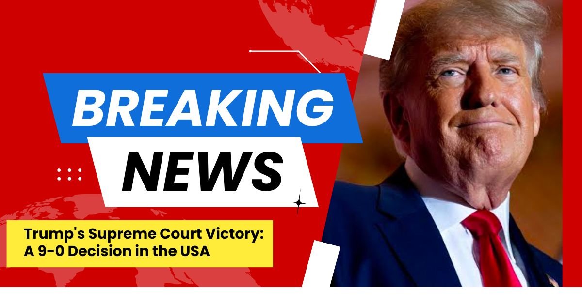 Trump's Supreme Court Victory: A 9-0 Decision in the USA