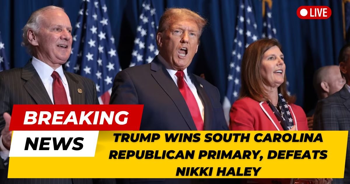 Trump Wins South Carolina Republican Primary, Defeats Nikki Haley